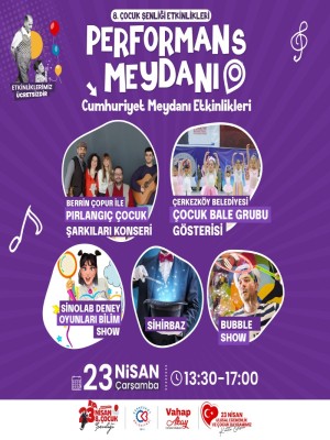 23 NİSAN 8. ÇOCUK ŞENLİĞİ PERFORMANS MEYDANI ETKİNLİKLERİ
