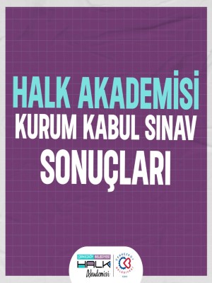 HALK AKADEMİSİ PROF. DR. TÜRKAN SAYLAN EĞİTİM, KÜLTÜR & SANAT MERKEZİ SINAV SONUÇLARI ve KESİN KAYDA HAK KAZANANLAR LİSTESİ