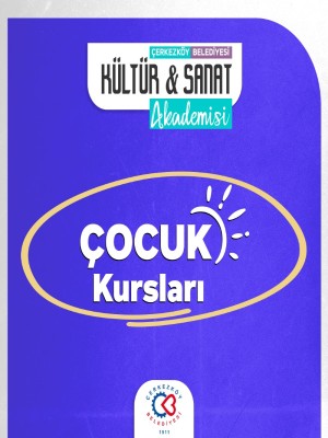 ÇOCUK KURSLARI KÜLTÜR VE SANAT AKADEMİSİ BAŞVURU 2026-2027
