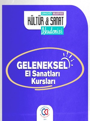 GELENEKSEL EL SANATLARI KURSLARI KÜLTÜR VE SANAT AKADEMİSİ BAŞVURU 2026-2027